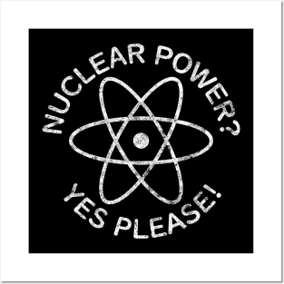 Nuclear Power? Yes Please! Posters and Art